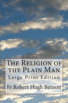 portada The Religion of the Plain Man: Large Print Edition (in English)