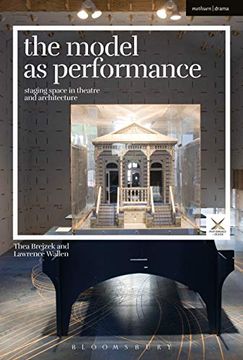 portada The Model as Performance: Staging Space in Theatre and Architecture (Performance and Design) (en Inglés)