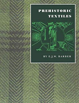 portada Prehistoric Textiles: The Development of Cloth in the Neolithic and Bronze Ages With Special Reference to the Aegean (en Inglés)