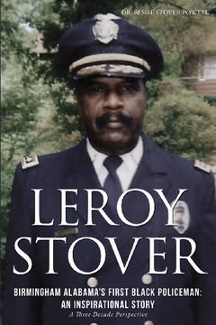 portada Leroy Stover, Birmingham, Alabama's First Black Policeman: An Inspirational Story