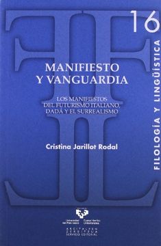 portada Manifiesto y Vanguardia. Los Manifiestos del Futurismo Italiano, Dadá y el Surrealismo: 16 (Serie de Filología y Lingüística) (in Spanish)