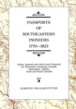 portada Passports of Southeastern Pioneers, 1770-1823: Indian, Spanish and Other Land Passports for Tennessee, Kentucky, Georgia, Mississippi, Virginia, North (en Inglés)