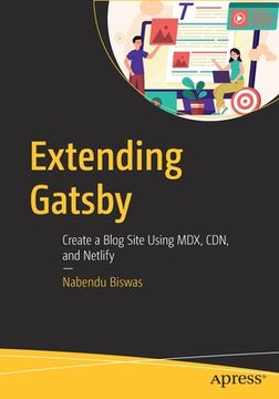 portada Extending Gatsby: Create a Blog Site Using MDX, Cdn, and Netlify (en Inglés)