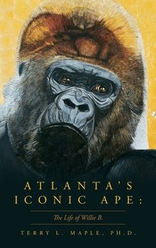 portada Atlanta's Iconic Ape: The Life of Willie B. (in English)