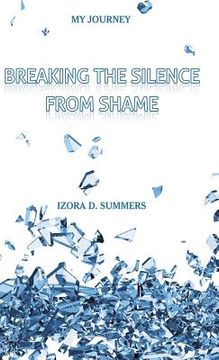 portada Breaking The Silence From Shame: My Journey (en Inglés)