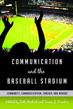 portada Communication and the Baseball Stadium: Community, Commodification, Fanship, and Memory (Urban Communication) (en Inglés)