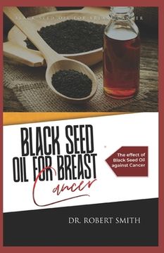 portada Black Seed Oil for Breast Cancer: The effect of Black Seed Oil against Cancer (en Inglés)