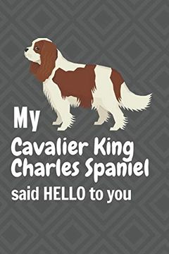 portada My Cavalier King Charles Spaniel Said Hello to You: For Cavalier King Charles Spaniel dog Fans (in English)