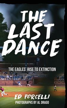 portada The Last Dance: The Eagles' Rise to Extinction (en Inglés)