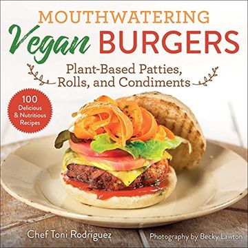 portada Mouthwatering Vegan Burgers: Plant-Based Patties, Rolls, and Condiments (en Inglés)