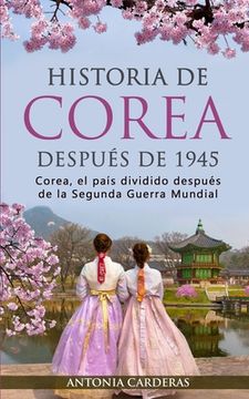 portada Historia de Corea después de 1945: Corea, el país dividido después de la Segunda Guerra Mundial