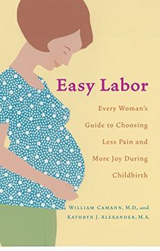 portada Easy Labor: Every Woman's Guide to Choosing Less Pain and More joy During Childbirth (in English)