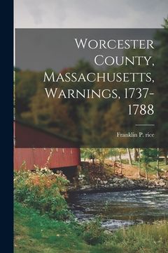 portada Worcester County, Massachusetts, Warnings, 1737-1788 (en Inglés)