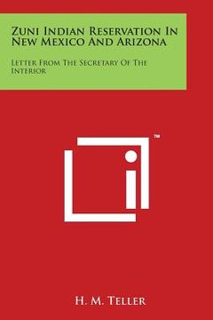 portada Zuni Indian Reservation in New Mexico and Arizona: Letter from the Secretary of the Interior