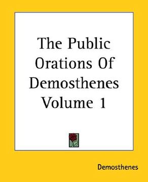 portada the public orations of demosthenes volume 1