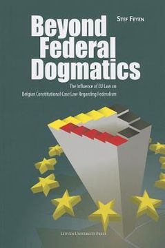 portada Beyond Federal Dogmatics: The Influence of EU Law on Belgian Constitutional Case Law Regarding Federalism (in English)