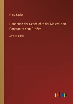portada Handbuch der Geschichte der Malerei seit Constantin dem Großen: Zweiter Band (in German)