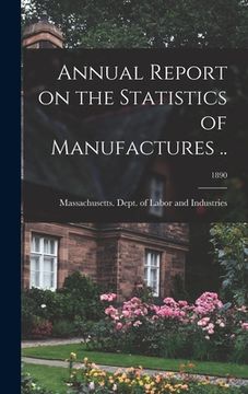 portada Annual Report on the Statistics of Manufactures ..; 1890 (en Inglés)
