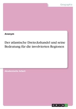 portada Der atlantische Dreieckshandel und seine Bedeutung für die involvierten Regionen (in German)