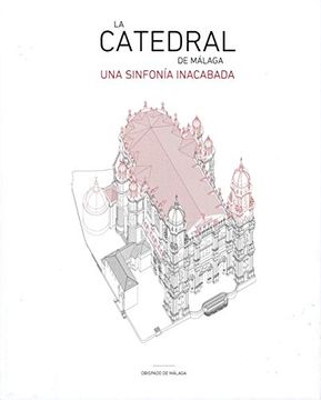 portada La Catedral de Málaga: Una Sinfonía Inacabada (en Inglés, Español)