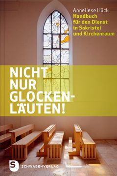 portada Nicht nur Glockenläuten!: Handbuch für den Dienst in Sakristei und Kirchenraum (en Alemán)