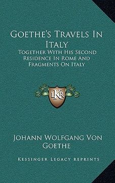 portada goethe's travels in italy: together with his second residence in rome and fragments on italy (en Inglés)