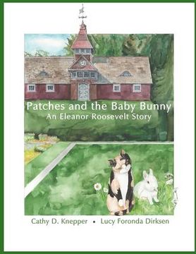portada Patches and the Baby Bunny: An Eleanor Roosevelt Story (en Inglés)