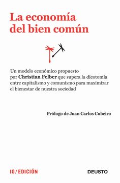 portada La Economía del Bien Común: Un Modelo Económico que Supera la Dicotomía Entre Capitalismo y Comunismo Para m (Economia (Deusto)) (in Spanish)