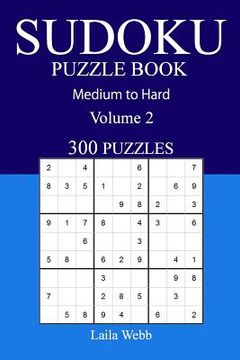 portada 300 Medium to Hard Sudoku Puzzle Book: Volume 2 (en Inglés)