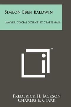 portada simeon eben baldwin: lawyer, social scientist, statesman