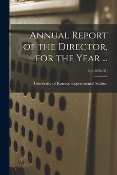 portada Annual Report of the Director, for the Year ...; 6th (1896-97) (en Inglés)