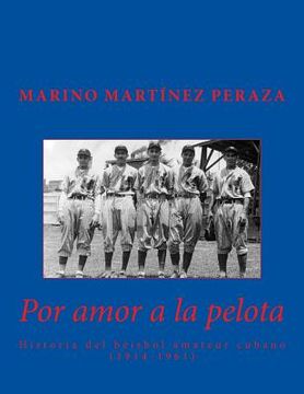 portada Por amor a la pelota. Historia del beisbol amateur cubano (1914-1961)