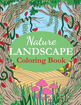 portada Nature Landscape Coloring Book: An Adult Coloring Book of Nature Scenes, Panoramas, Wildlife, Country Landscapes (Adult Coloring Books) 