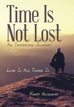 portada Time Is Not Lost: Love Is All There Is (en Inglés)