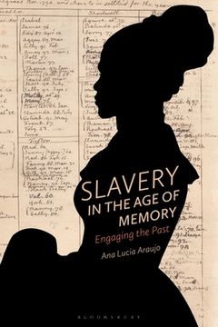 portada Slavery in the Age of Memory: Engaging the Past