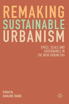 portada Remaking Sustainable Urbanism: Space, Scale and Governance in the New Urban Era (en Inglés)