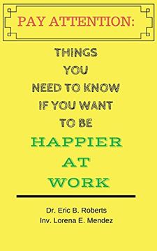portada Pay Attention: Things you Need to Know if you Want to be Happier at Work (en Inglés)