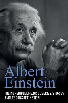 portada Albert Einstein: The incredible life, discoveries, stories and lessons of Einstein! (in English)