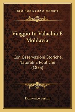 portada Viaggio In Valachia E Moldavia: Con Osservazioni Storiche, Naturali E Politiche (1853) (en Italiano)