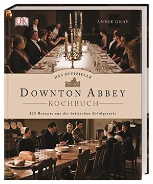 portada Das Offizielle Downton-Abbey-Kochbuch: 125 Rezepte aus der Britischen Erfolgsserie (en Alemán)