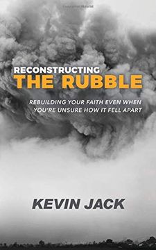 portada Reconstructing the Rubble: Rebuilding Your Faith Even When You’Re Unsure how it Fell Apart
