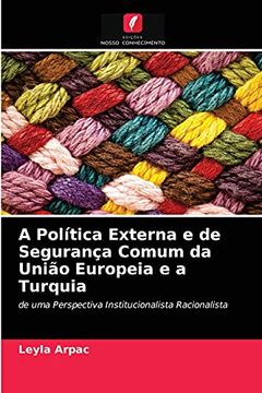 portada A Política Externa e de Segurança Comum da União Europeia e a Turquia: De uma Perspectiva Institucionalista Racionalista (en Portugués)