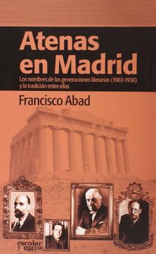 portada Atenas en Madrid: Los nombres de las generaciones literarias (1902-1936) y la tradición entre ellas (Lengua y discurso)
