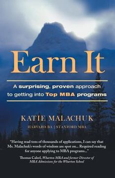 portada Earn It: A Surprising and Proven Approach to Getting Into Top MBA Programs (en Inglés)