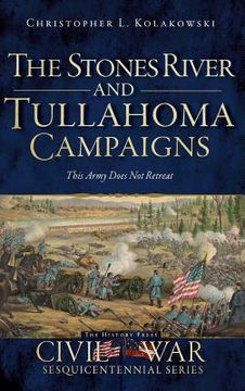 portada The Stones River and Tullahoma Campaigns: This Army Does Not Retreat (en Inglés)