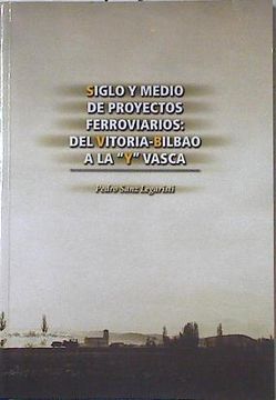 portada Siglo y Medio de Proyectos Ferroviarios: Del Vitoria-Bilbao a la "y" Vasca