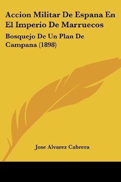 portada Accion Militar de Espana en el Imperio de Marruecos: Bosquejo de un Plan de Campana (1898) (in Spanish)