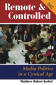 portada Remote and Controlled: Media Politics in a Cynical Age, Second Edition (en Inglés)