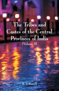 portada The Tribes and Castes of the Central Provinces of India: (Volume II) (en Inglés)