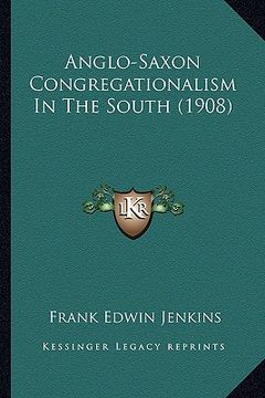 portada anglo-saxon congregationalism in the south (1908) (en Inglés)